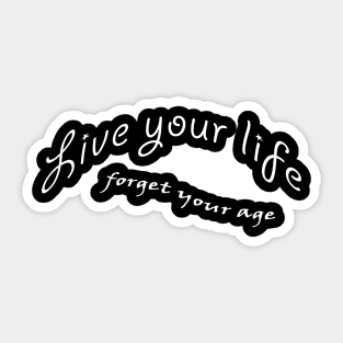Live your life... Sticker